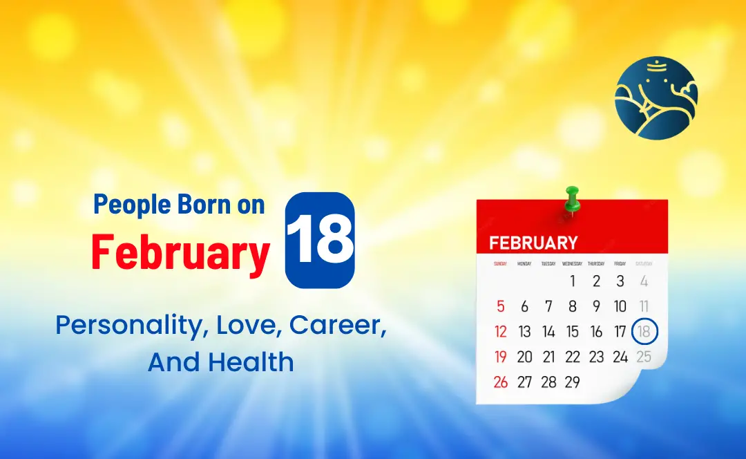 4d0a9be40fc8f435d700b0574942840f February 18 birthday personality strengths and weaknesses revealed here