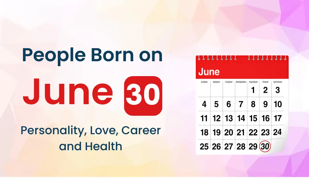 649fe3e75507c4a055ffa734ff4db9de June 30 Personality: What Does Your Birthday Say About You?