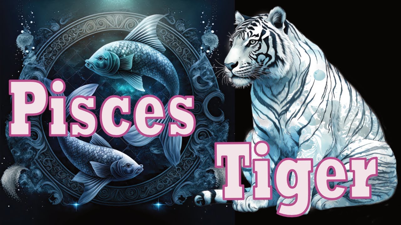 c426052b7dc306b2a987cab9a9458ae8 Dating a Pisces Tiger: What You Need to Know
