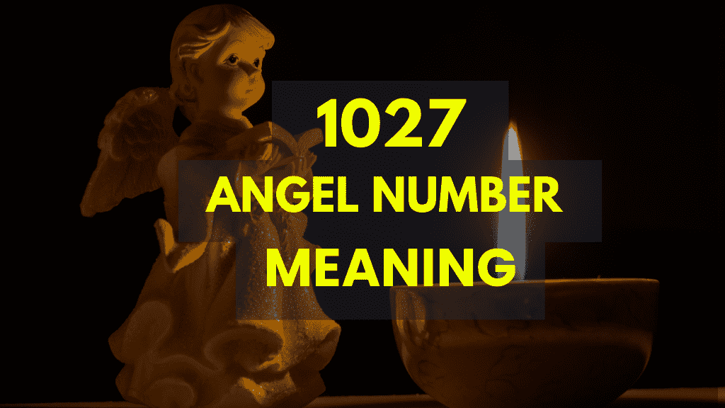 ef85c0853c144dcb873f4e31637ec284 Decode Angel Number 1027: A Quick and Easy Explanation