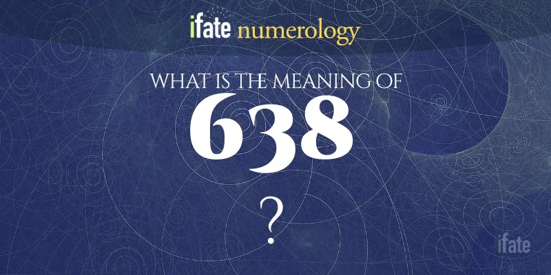 079fea3cc68d7744f1b2ef7dd0b85738 What Does 638 Mean? Find the Answer and More Right Here!