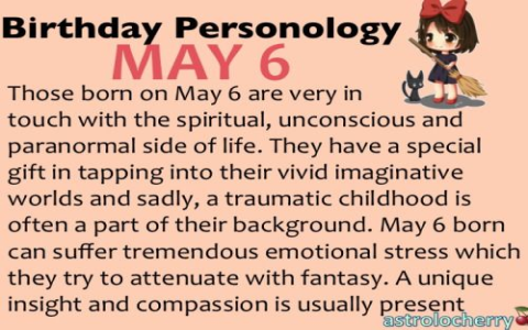 Born on May 6th? Heres What Your Birthday Personality Reveals About Your Future.