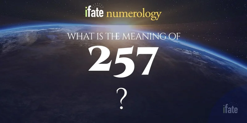 315d452e198c95faa09b1c9b310af83d Meaning of 257:The true meaning of 257,Quick guide for you!