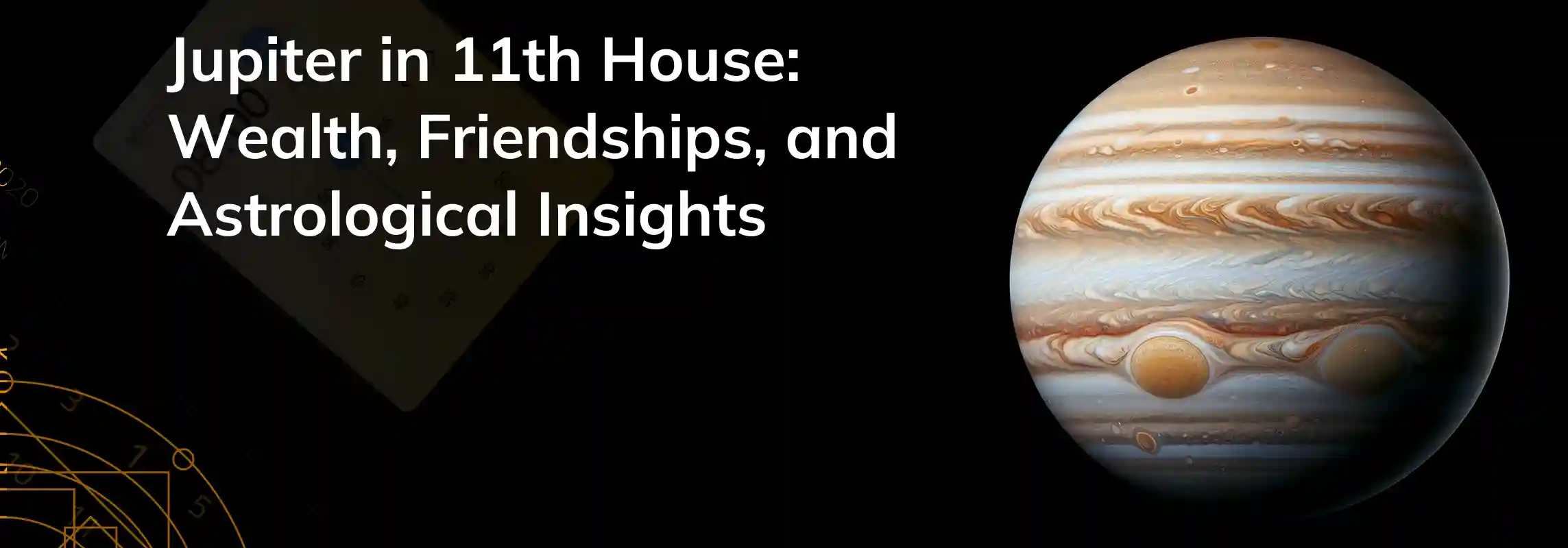 49ea6506085de96ac05934a240331134 11th House Jupiter: How This Planet Expands Your Network and Aspirations(easy tips)?